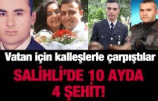SALİHLİ 10 AYDA 4 ŞEHİT VERDİ
