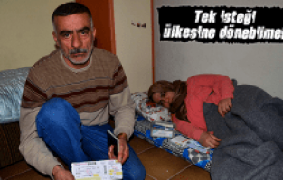 TEK İSTEĞİ ÜLKESİNE DÖNEBİLMEK