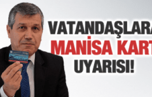 VATANDAŞLARA MANİSA KART UYARISI