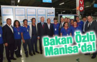 BAKAN ÖZLÜ MANİSA'DA!
