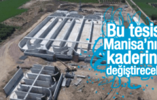 BU TESİS MANİSA'NIN KADERİNİ DEĞİŞTİRECEK!