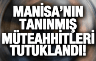 İŞ ADAMLARI KARA VE TAŞÇI TUTUKLANDI