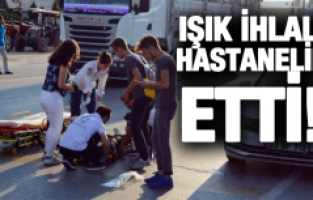 IŞIK İHLALİ HASTANELİK ETTİ