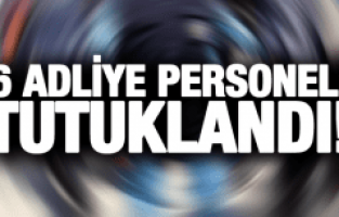 MANİSA’DA 6 ADLİYE PERSONELİ TUTUKLANDI