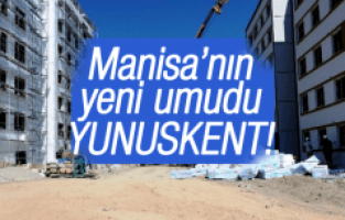MANİSALILARIN YENİ UMUDU YUNUSKENT