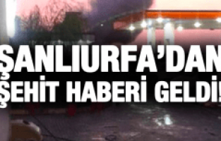 ŞANLIURFA’DAN ŞEHİT HABERİ GELDİ!