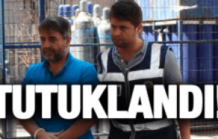 ZİYA TAY VE FERHAT BOZYAKA TUTUKLANDI!