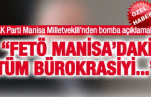 FETÖ, MANİSA’DAKİ TÜM BÜROKRASİYİ ELE GEÇİRMEK İSTEMİŞ!