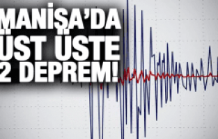 MANİSA’DA ARD ARDA 2 DEPREM
