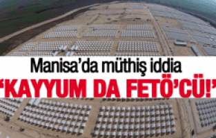 ÖZEL, “KAYYUM DA FETÖ’CÜ!”