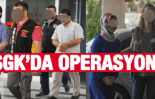 SGK İLÇE MÜDÜRLÜĞÜ'NDE GÖREVLİ 3 KİŞİ GÖZALTINDA