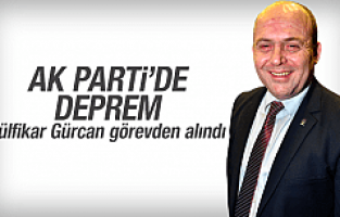 AK Parti'de deprem Zülfikar Gürcan görevden alındı