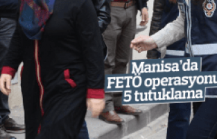 Manisa'da FETÖ operasyonu 5 tutuklama