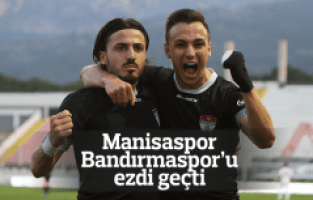 Manisaspor Bandırmaspor ezdi geçti