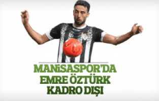 Manisaspor'da Emre Öztürk kadro dışı