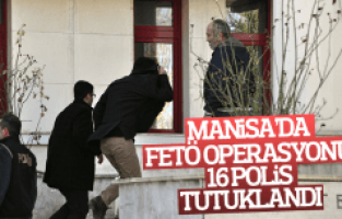 Manisa'da FETÖ operasyonu 16 polis tutuklandı