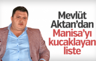 Mevlüt Aktan'dan Manisa'yı kucaklayan liste