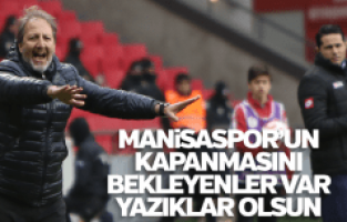Taner Taşkın "Manisaspor'un kapanmasını bekleyenler var yazıklar olsun"
