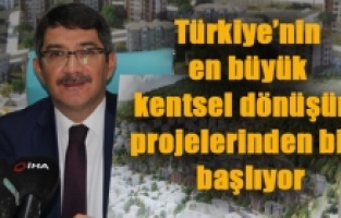 365 dönümlük alanda kentsel dönüşüm projesi 30 Nisan’da başlıyor