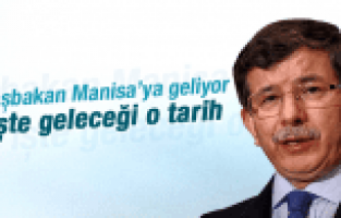 AHMET DAVUTOĞLU MANİSA'YA GELİYOR