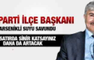 AK PARTİ GÖRDES İLÇE BAŞKANI ARSENİKLİ SUYU SAVUNDU