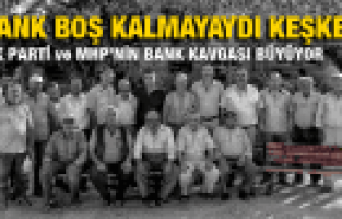 AK PARTİ ve MHP'NİN BANK KAVGASI BÜYÜYOR