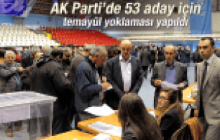 AK PARTİ'DE 53 ADAY İÇİN TEMAYÜL YOKLAMASI YAPILDI