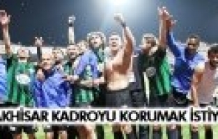 AKHİSAR BELEDİYESPOR KADROYU KORUMAK İSTİYOR