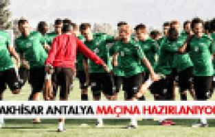 AKHİSAR BELEDİYESPOR, MEDİCAL PARK ANTALYASPOR HAZIRLIKLARINI SÜRDÜRÜYOR 