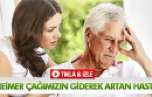 ALZHEİMER ÇAĞIMIZIN GİDEREK ARTAN HASTALIĞI
