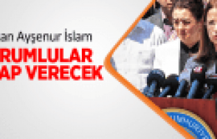 BAKAN AYŞENUR İSLAM SORUMLULAR HESAP VERECEK
