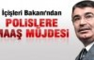 BAKAN ŞAHİN'DEN POLİSE MAAŞ MÜJDESİ
