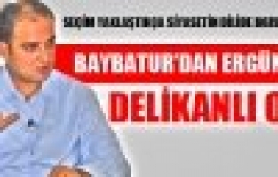 Baybatur:Cengiz Ergün Biraz Delikanlı Olsun