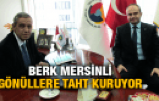 BERK MERSİNLİ GÖNÜLLERE TAHT KURUYOR