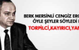 BERK MERSİNLİ'DEN CENGİZ ERGÜN'E AĞIR SÖZLER