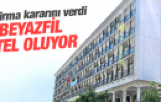 BEYAZFİL KENT OTELİ OLUYOR