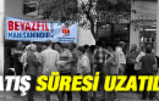 BEYAZFİL'İN SATIŞ SÜRESİ UZATILDI