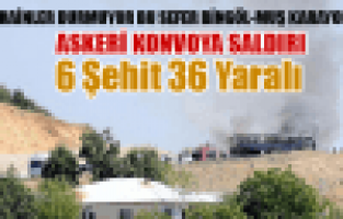 Bingöl - Muş Karayolunda Askeri Konvoya Saldırı