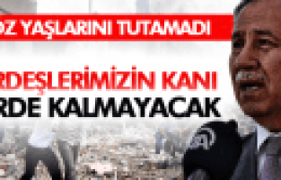 BÜLENT ARINÇ; KARDEŞLERİMİZİN KANI YERDE KALMAYACAK
