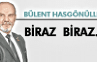BÜLENT HASGÖNÜLLÜ; BİRAZ BİRAZ