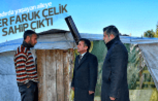 ÇADIRDA YAŞAYAN AİLEYE ÖMER FARUK ÇELİK SAHİP ÇIKTI