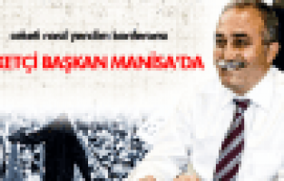 CEKETÇİ BAŞKAN MANİSA'DA