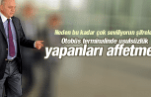 CENGİZ ERGÜN OTOBÜS TERMİNALİNDE USULSÜZ PARA TOPLAYANLARI AFFETMEDİ