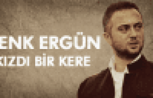CENK ERGÜN KIZDI BİR KERE