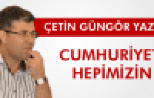 ÇETİN GÜNGÖR; CUMHURİYET HEPİMİZİN
