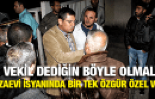 CEZAEVİ İSYANINDA ÖZGÜR ÖZEL ORADAYDI