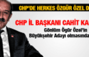 CHP MANİSA İL BAŞKANI CAHİT KAPLAN GÖNLÜM ÖZGÜR ÖZEL'DEN YANA