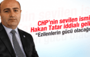 CHP MİLLETVEKİLİ ADAY ADAYI HAKAN TATAR İDDİALI GELİYOR