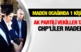 CHP MİLLETVEKİLLERİ SOMA MADEN OCAĞINDA İNCELEMELERDE BULUNDU