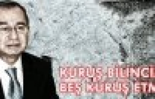 “DEVİR KURUŞUN HESABINI YAPMA DEVRİ”